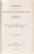 Freeman Edward A.: Sketches from the Subject and Neighbour Lands of Venice